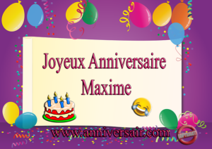 Joyeux Anniversaire Maxime Joyeux Anniversaire