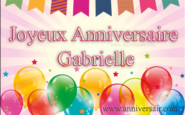 Anniversaire Gabrielle Joyeux Anniversaire