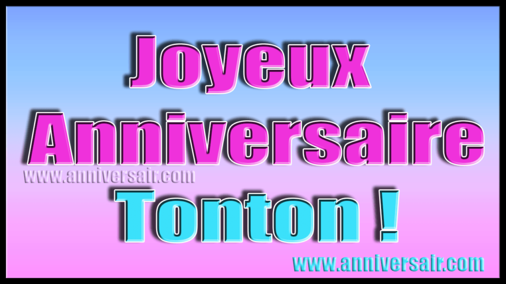 Joyeux Anniversaire Mon Oncle Joyeux Anniversaire